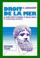 Couverture du livre « Droit de la mer t.1 ; cadre institutionnel et milieu marin » de Emmanuel Langavant aux éditions Cujas