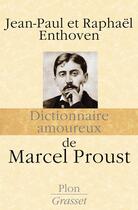 Couverture du livre « Dictionnaire amoureux : de Marcel Proust » de Jean-Paul Enthoven et Raphael Enthoven aux éditions Plon