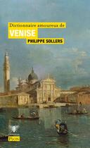 Couverture du livre « Dictionnaire amoureux de Venise (édition 2021) » de Philippe Sollers aux éditions Plon