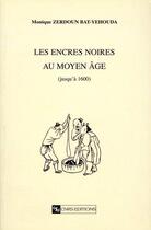 Couverture du livre « Les Encres noires au Moyen Age » de Zerdoun Bat-Yehouda aux éditions Cnrs