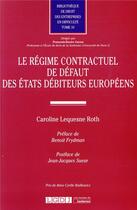 Couverture du livre « Le régime contractuel de défaut des Etats débiteurs européens » de Caroline Lequesne Roth aux éditions Lgdj