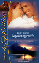 Couverture du livre « La Passion Apprivoisee » de Linda Turner aux éditions Harlequin