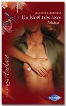 Couverture du livre « Un Noël très sexy t.3 ; Tatiana » de Jennifer Labrecque aux éditions Harlequin