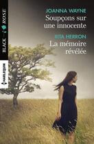 Couverture du livre « Soupçons sur une innocente ; la mémoire révélée » de Rita Herron et Joanna Wayne aux éditions Harlequin