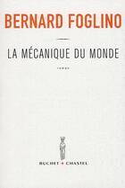 Couverture du livre « La mecanique du monde » de Bernard Foglino aux éditions Buchet Chastel