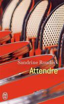 Couverture du livre « Attendre » de Sandrine Roudeix aux éditions J'ai Lu