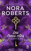 Couverture du livre « Les trois clés Tome 3 : la quête de Zoé » de Nora Roberts aux éditions J'ai Lu