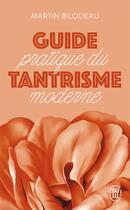 Couverture du livre « Guide pratique du tantrisme moderne » de Martin Bilodeau aux éditions J'ai Lu