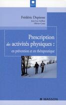 Couverture du livre « Prescription des activités physiques : en prévention et en thérapeutique » de Depiesse-F aux éditions Elsevier-masson