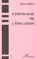 Couverture du livre « Ethnologie de l'éducation » de Pierre Erny aux éditions Editions L'harmattan