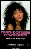 Couverture du livre « Teints exotiques et tatouages » de Gignoux Constance aux éditions Editions L'harmattan