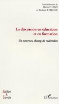 Couverture du livre « La discussion en éducation et en formation : Un nouveau champ de recherches » de Richard Etienne et Michel Tozzi aux éditions Editions L'harmattan