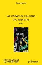 Couverture du livre « Au chevet de l'Afrique des éléphants » de Pierre Lacroix aux éditions Editions L'harmattan