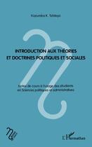 Couverture du livre « Introduction aux théories et doctrines politiques et sociales » de Kazumba K Tshiteya aux éditions L'harmattan