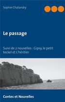 Couverture du livre « Le passage ; Gipsy, le petit teckel ; l'héritier » de Sophie Chalandry aux éditions Books On Demand