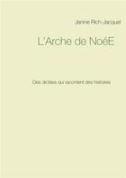 Couverture du livre « L'arche de NoéE ; des dictées qui racontent des histoires » de Janine Rich-Jacquel aux éditions Books On Demand