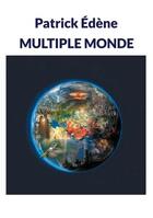 Couverture du livre « Multiple monde : complété » de Patrick Edène aux éditions Books On Demand