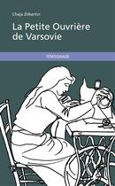 Couverture du livre « La petite ouvrière de Varsovie » de Chaja Zilbertin aux éditions Publibook