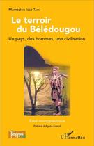 Couverture du livre « Le terroir du Bélédougou : - Essai monographique » de Tapo Mamadou Issa aux éditions L'harmattan