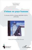 Couverture du livre « L'islam en pays bamum ; de Ibrahim Njoya à Ibrahim Mbombo Njoya (1895-2016) » de Mane Souley aux éditions L'harmattan