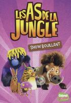 Couverture du livre « Les As de la Jungle T.7 ; show bouillant » de Elisabeth Sevin aux éditions Glenat Jeunesse