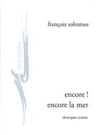 Couverture du livre « Encore ! encore la mer » de Francois Solesmes aux éditions Encre Marine