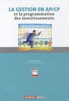 Couverture du livre « La gestion en AP/CP et la programmation des investissements » de Bruno Carlier aux éditions Territorial