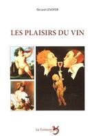 Couverture du livre « Les plaisirs du vin » de Gerard Levoyer aux éditions La Fontaine