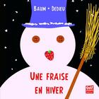 Couverture du livre « Une fraise en hiver » de Thierry Dedieu et Gilles Baum aux éditions Gulf Stream