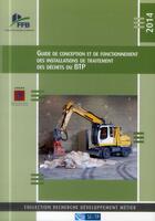 Couverture du livre « Guide de conception et de fonctionnement des installations de traitement des déchets du btp 2014 » de Sr Btp - Syndicat Des Recycleurs aux éditions Sebtp