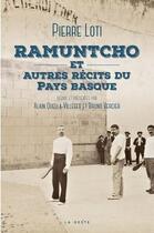Couverture du livre « Ramuntcho et autres récits du Pays Basque de Pierre Loti » de Alain Quella-Villeger et Bruno Vercier aux éditions Geste