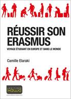 Couverture du livre « Réussir son Erasmus ; voyage étudiant en Europe et dans le monde » de Camille Elaraki aux éditions Kawa