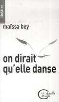 Couverture du livre « On dirait qu'elle danse » de Maissa Bey aux éditions Chevre Feuille Etoilee