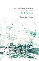 Couverture du livre « Les taupes » de Daniel De Montmollin aux éditions Fata Morgana