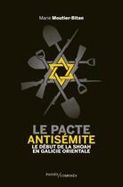 Couverture du livre « Le pacte antisémite : le début de la Shoah en Ukraine (juin-juillet 1941) » de Marie Moutier-Bitan aux éditions Passes Composes