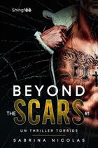 Couverture du livre « Beyond the scars Tome 1 : un thriller torride » de Sabrina Nicolas aux éditions Shingfoo