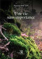 Couverture du livre « Une vie sans importance » de Vincent Bacon aux éditions Les Trois Colonnes