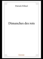 Couverture du livre « Dimanches des rois » de Patrick Filleul aux éditions Edilivre