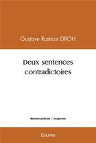 Couverture du livre « Deux sentences contradictoires » de Droh G R. aux éditions Edilivre