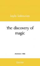 Couverture du livre « The discovery of magic » de Sabourian Layla aux éditions Edilivre