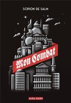 Couverture du livre « Mon combat » de Scipion De Salm aux éditions Auda Isarn