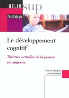 Couverture du livre « Le développement cognitif ; théories actuelles de la pensée en contextes » de  aux éditions Belin Education