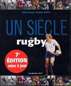 Couverture du livre « Un Siecle De Rugby » de Jacques Riviere et Richard Escot aux éditions Calmann-levy