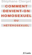 Couverture du livre « Comment devient-on homosexuel ou hétérosexuel ? » de Stephane Clerget aux éditions Jc Lattes