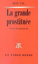 Couverture du livre « La grande prostituee - traite de morale » de Jean Cau aux éditions Table Ronde