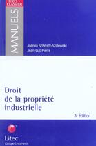 Couverture du livre « Droit de la propriete industrielle (3e édition) » de Joanna Schmidt-Szalewski et Jean-Luc Pierre aux éditions Lexisnexis