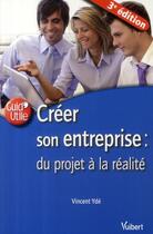 Couverture du livre « Créer son entreprise ; du projet à la réalité (3e édition) » de Vincent Yde aux éditions Vuibert