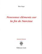 Couverture du livre « Nouveaux éléments sur la fin de Narcisse » de Eric Faye aux éditions Corti