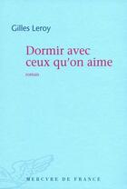 Couverture du livre « Dormir avec ceux qu'on aime » de Gilles Leroy aux éditions Mercure De France