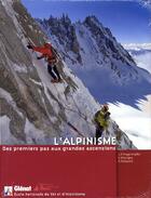 Couverture du livre « L'alpinisme ; des premiers pas aux grandes ascensions » de Ensa/Hagenmuller aux éditions Glenat